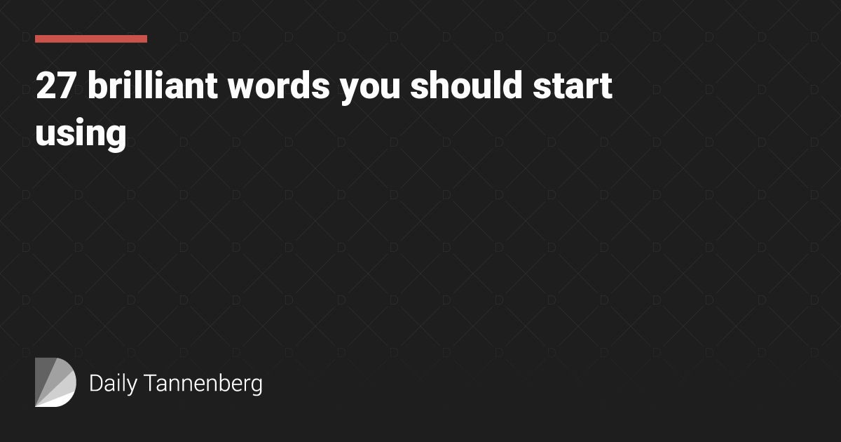 27 brilliant words you should start using