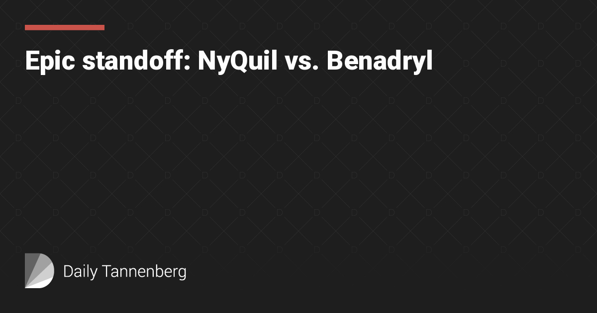 Epic standoff: NyQuil vs. Benadryl